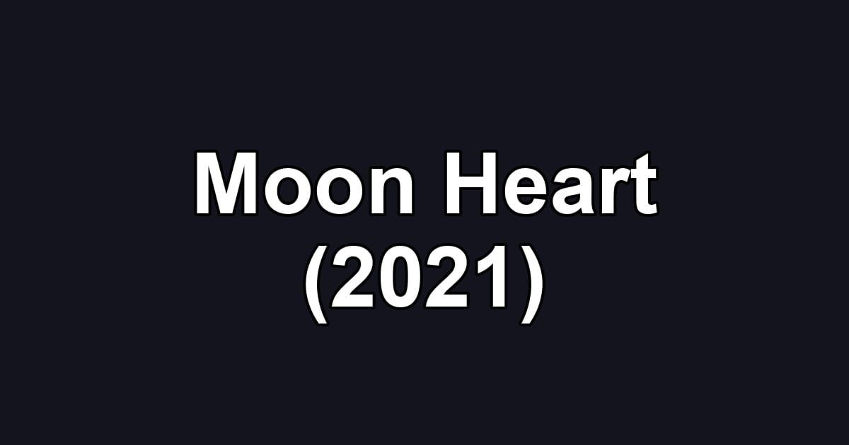 Moon Heart (2021)