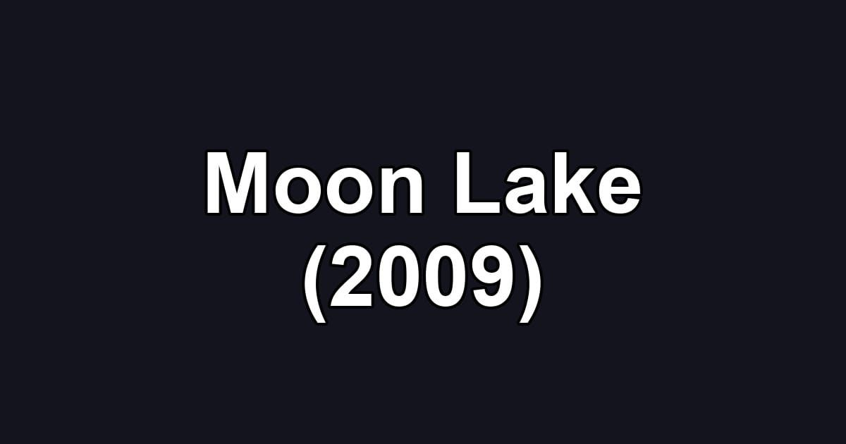 Moon Lake (2009)
