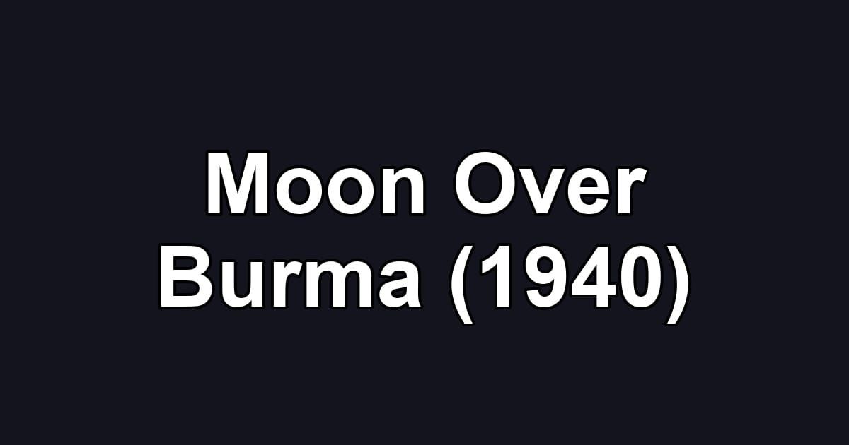 Moon Over Burma (1940)