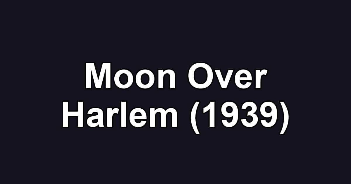 Moon Over Harlem (1939)