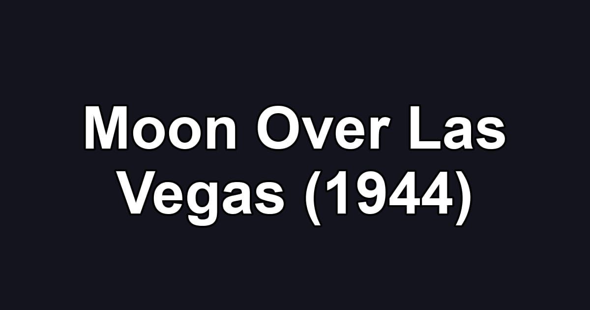 Moon Over Las Vegas (1944)