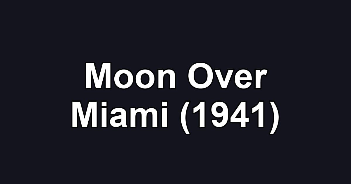 Moon Over Miami (1941)