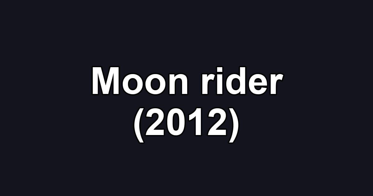 Moon rider (2012)