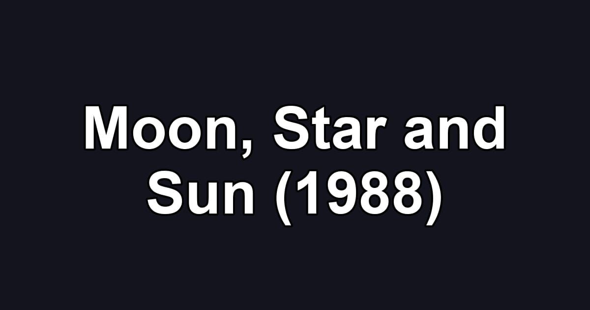 Moon, Star and Sun (1988)