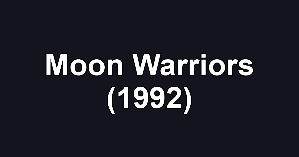 Moon Warriors (1992)