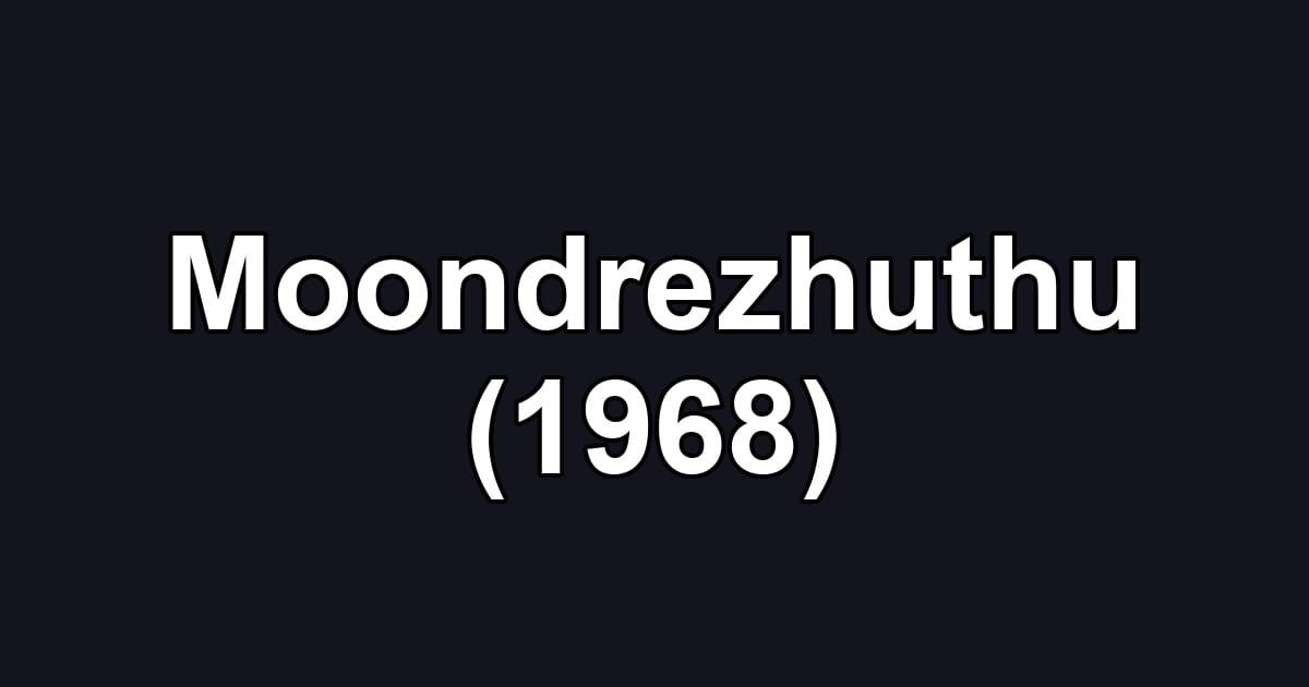 Moondrezhuthu (1968)