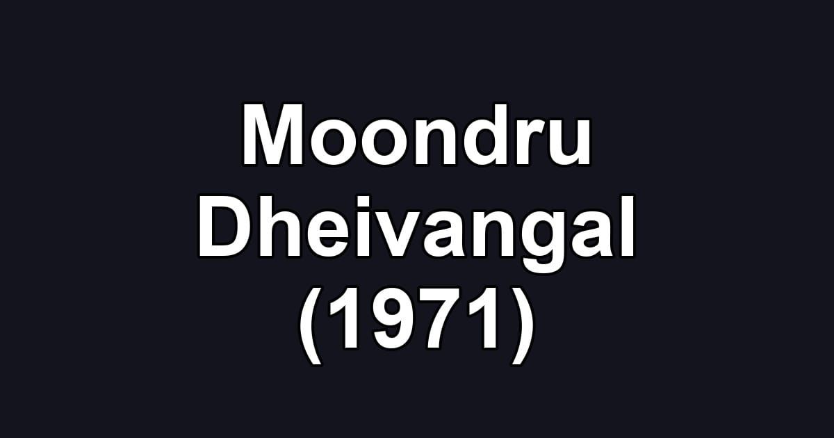 Moondru Dheivangal (1971)