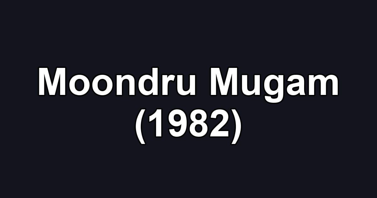Moondru Mugam (1982)