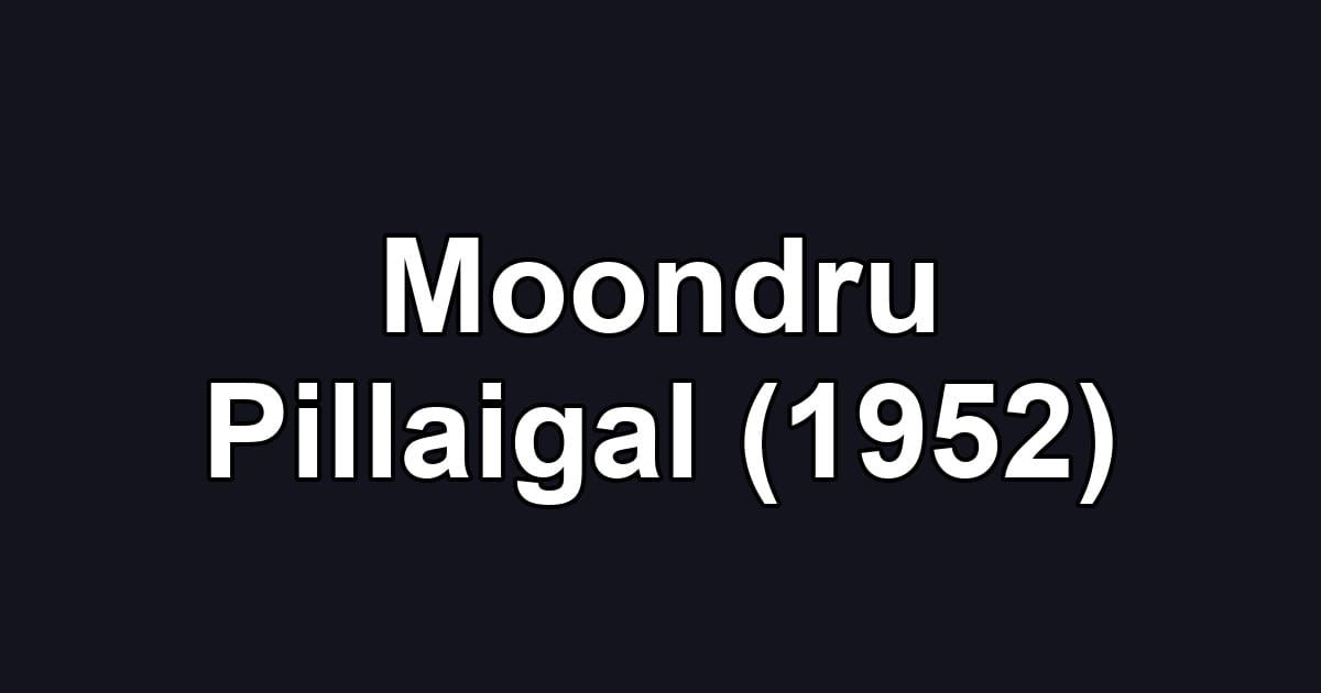 Moondru Pillaigal (1952)