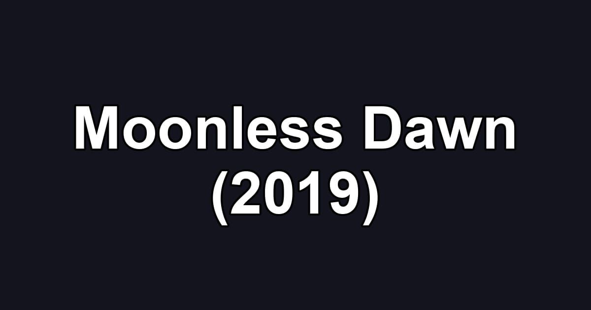 Moonless Dawn (2019)