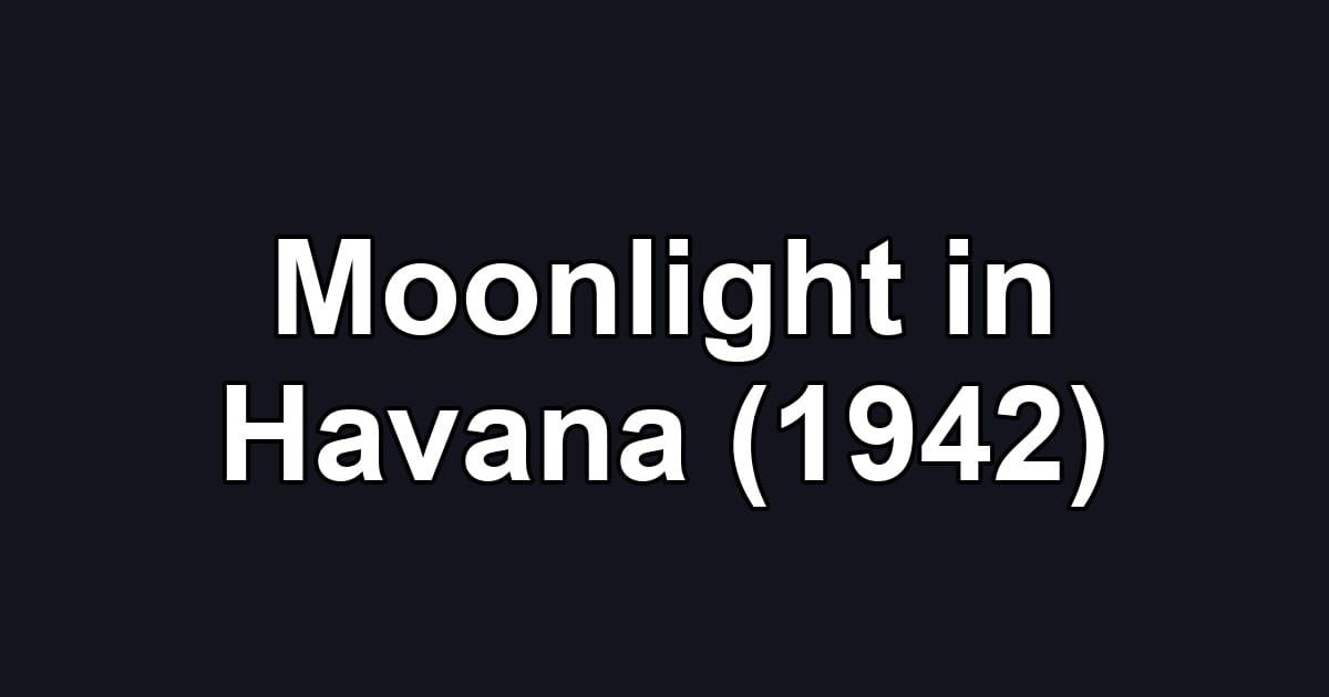 Moonlight in Havana (1942)