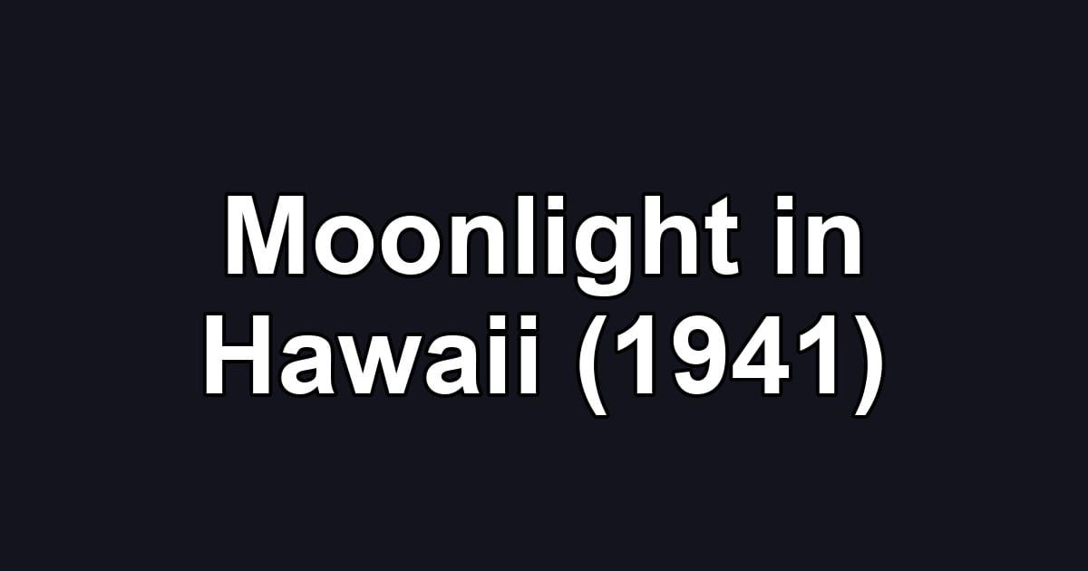 Moonlight in Hawaii (1941)