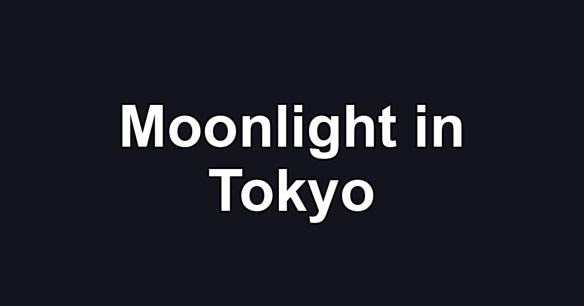 Moonlight in Tokyo