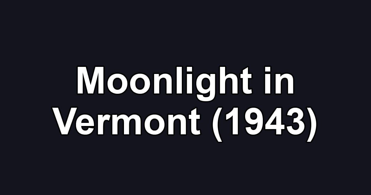 Moonlight in Vermont (1943)