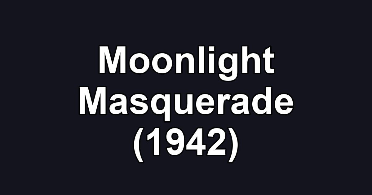 Moonlight Masquerade (1942)