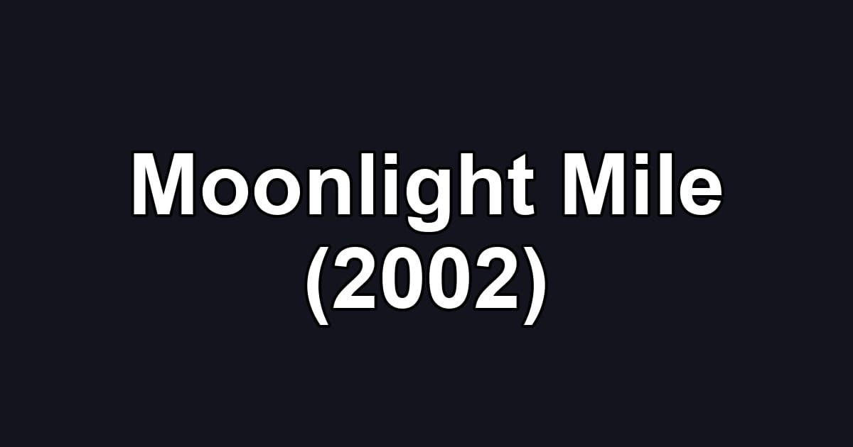 Moonlight Mile (2002)