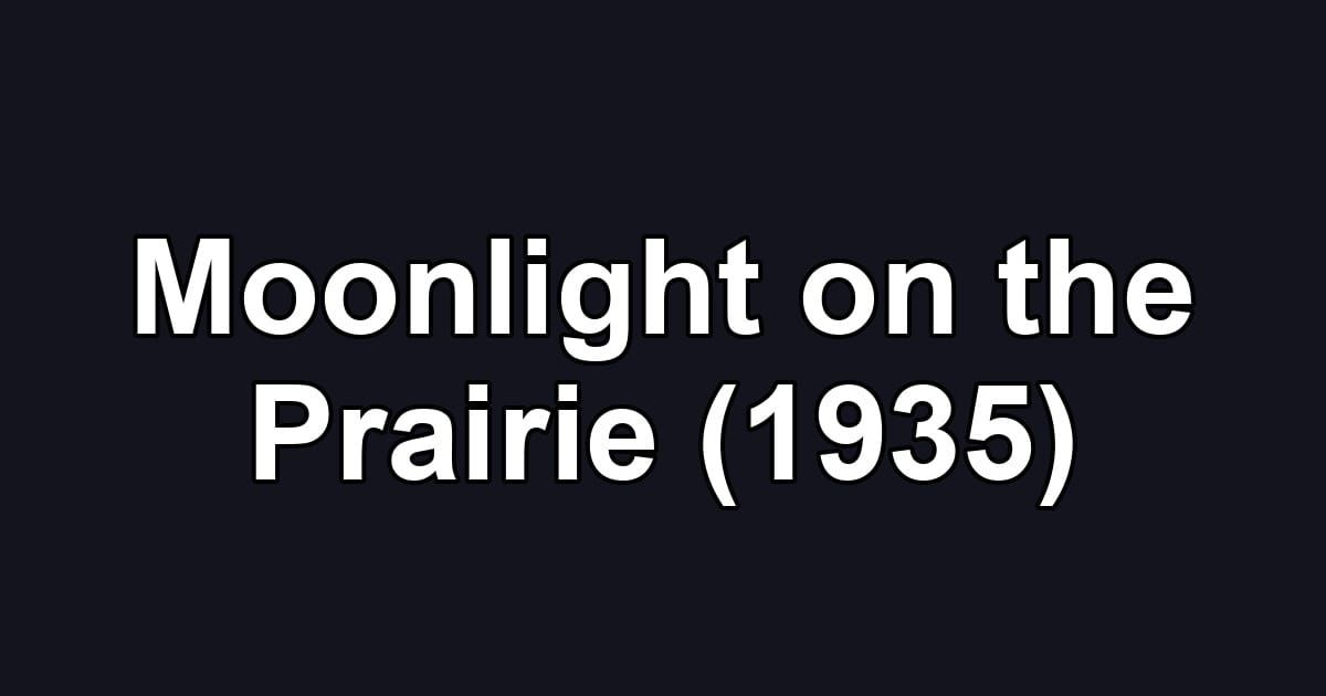 Moonlight on the Prairie (1935)