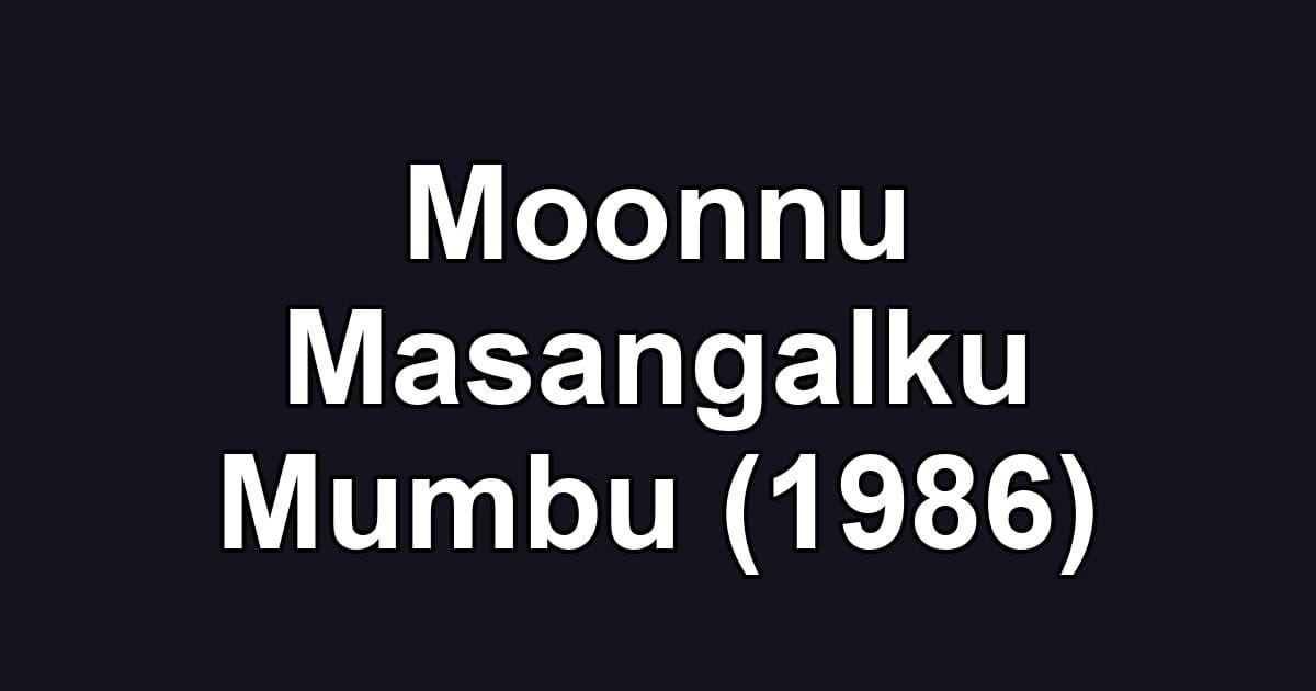 Moonnu Masangalku Mumbu (1986)