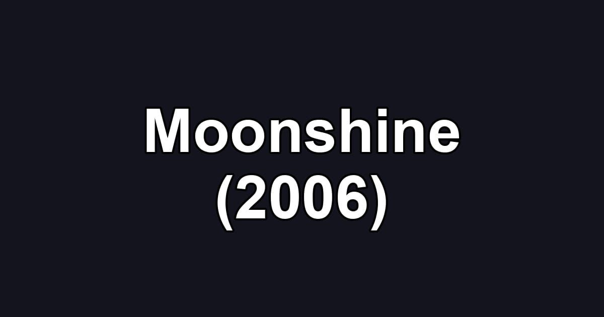 Moonshine (2006)