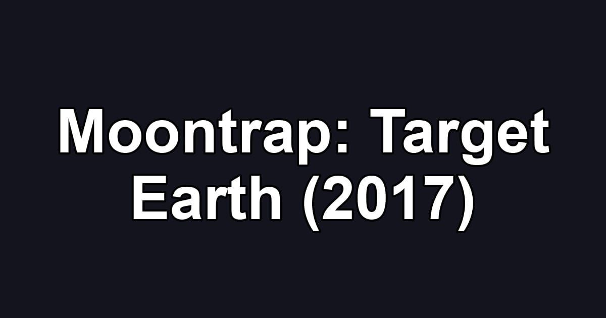 Moontrap: Target Earth (2017)
