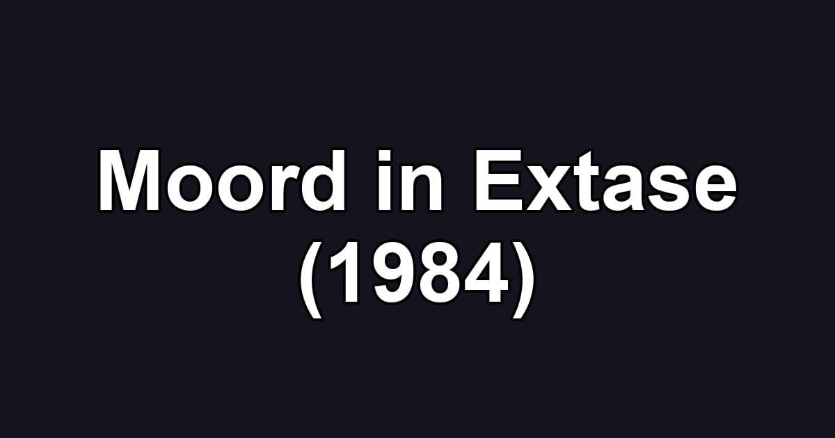 Moord in Extase (1984)