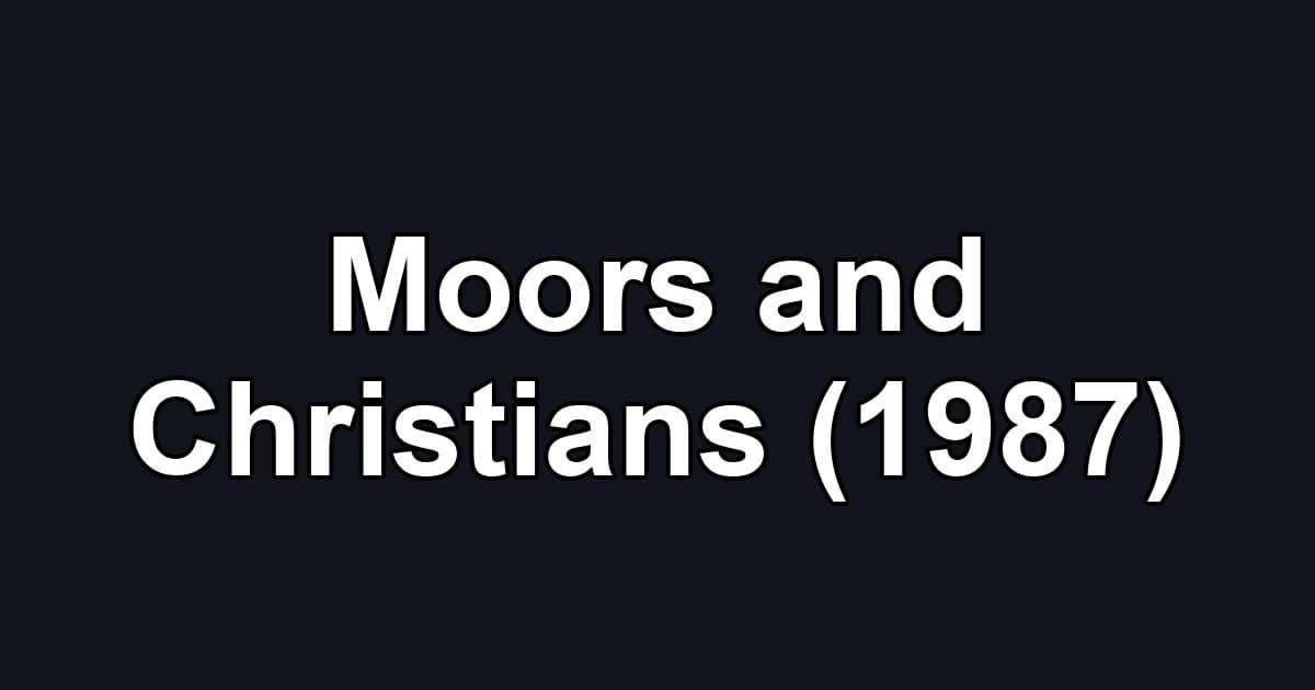 Moors and Christians (1987)