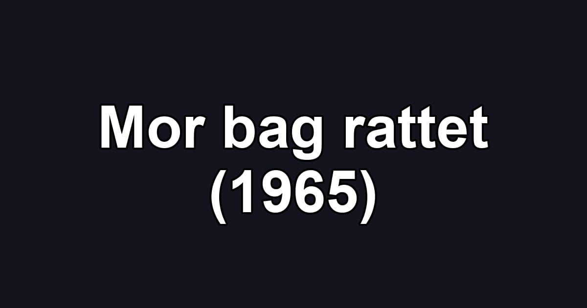 Mor bag rattet (1965)