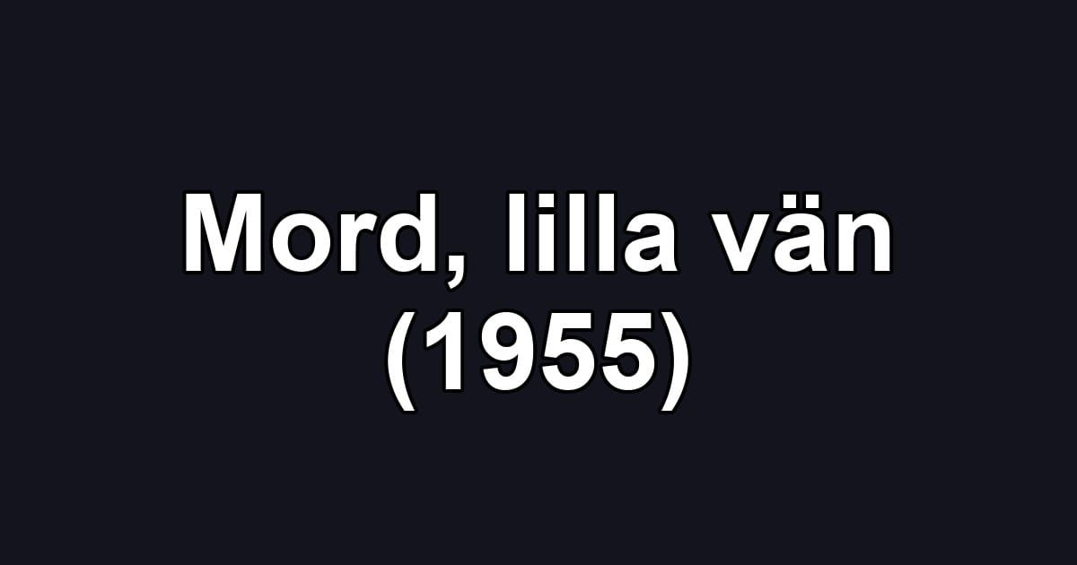 Mord, lilla vän (1955)
