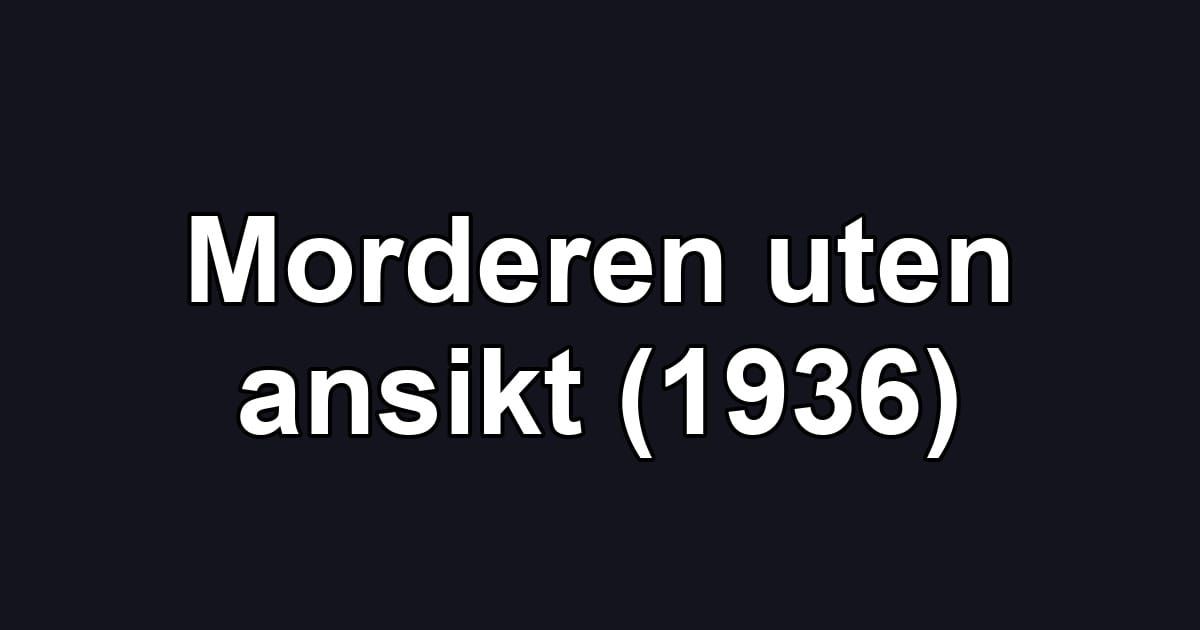Morderen uten ansikt (1936)