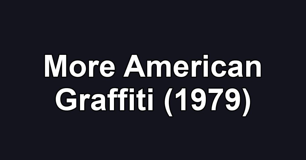 More American Graffiti (1979)
