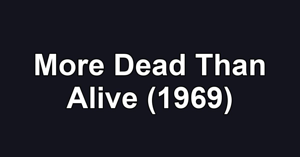 More Dead Than Alive (1969)