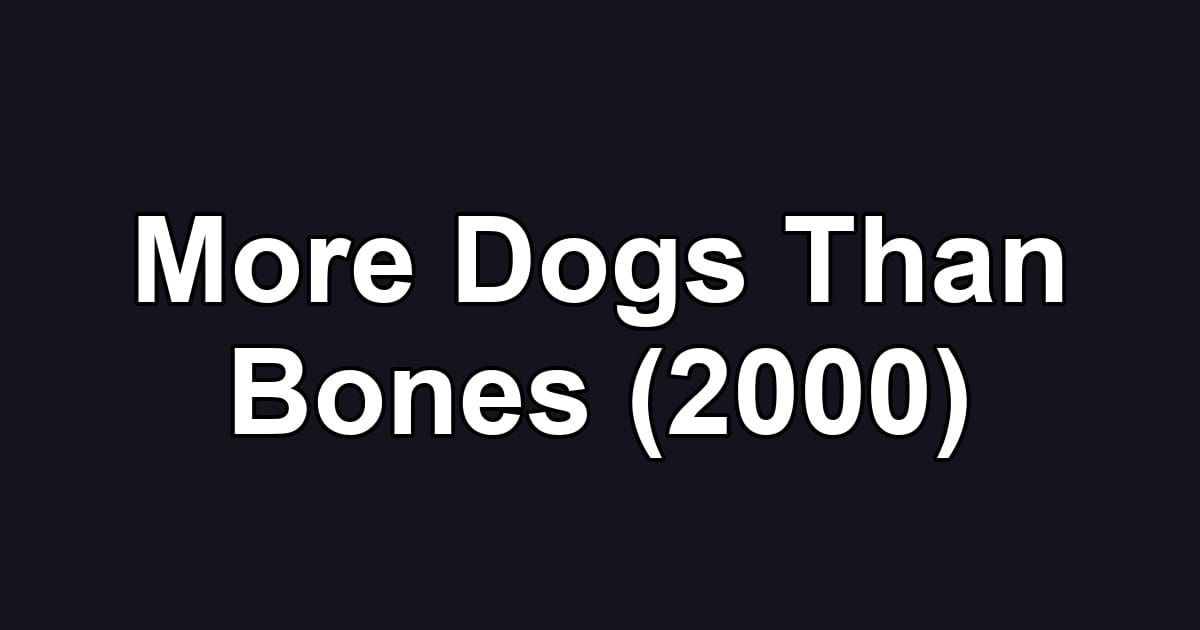 More Dogs Than Bones (2000)