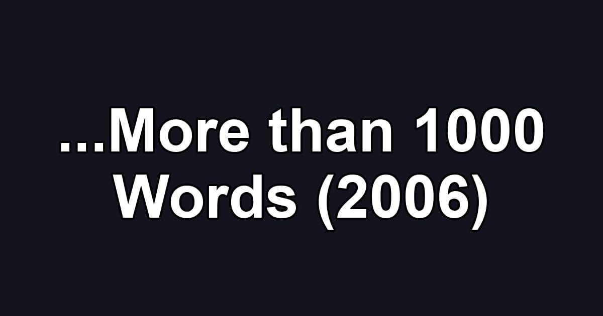 ...More than 1000 Words (2006)