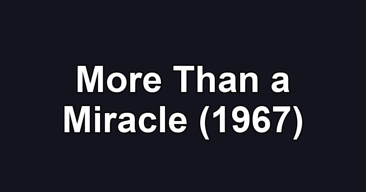 More Than a Miracle (1967)