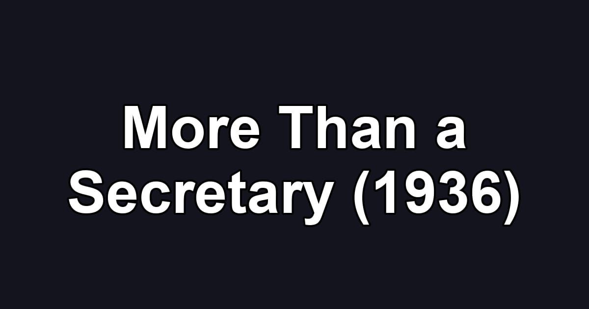 More Than a Secretary (1936)