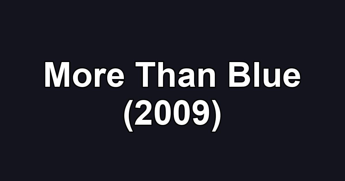 More Than Blue (2009)