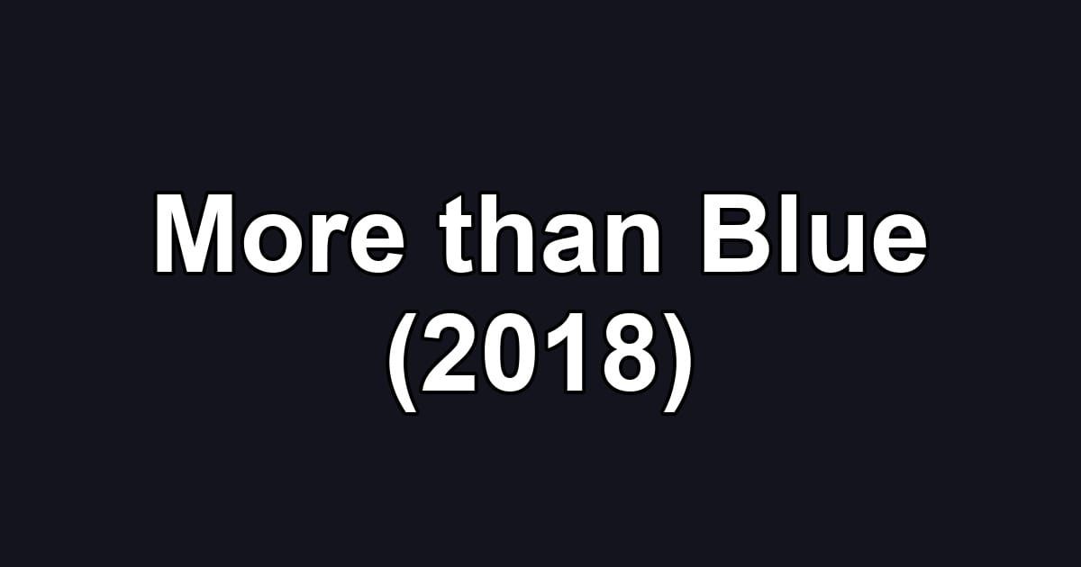 More than Blue (2018)