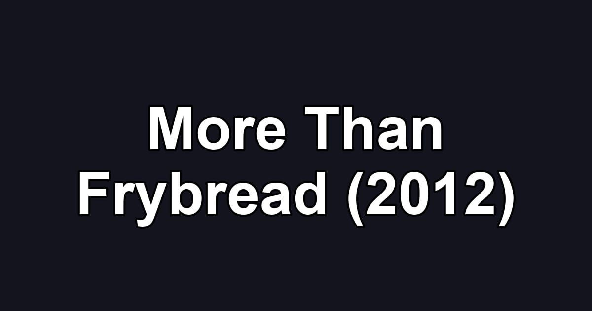 More Than Frybread (2012)