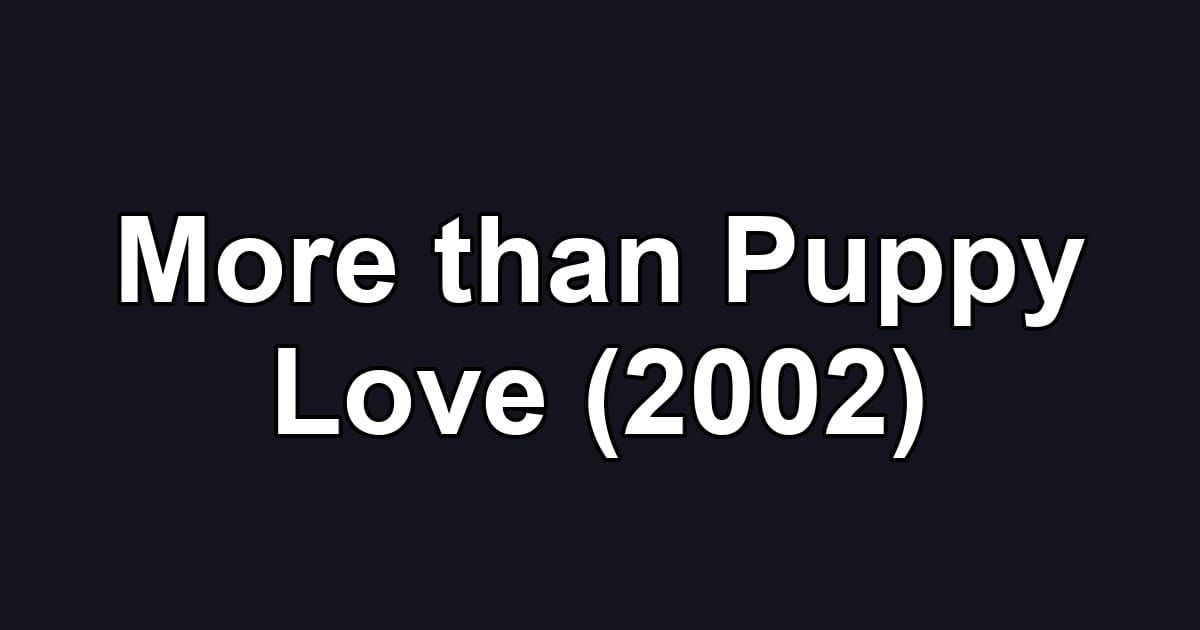 More than Puppy Love (2002)