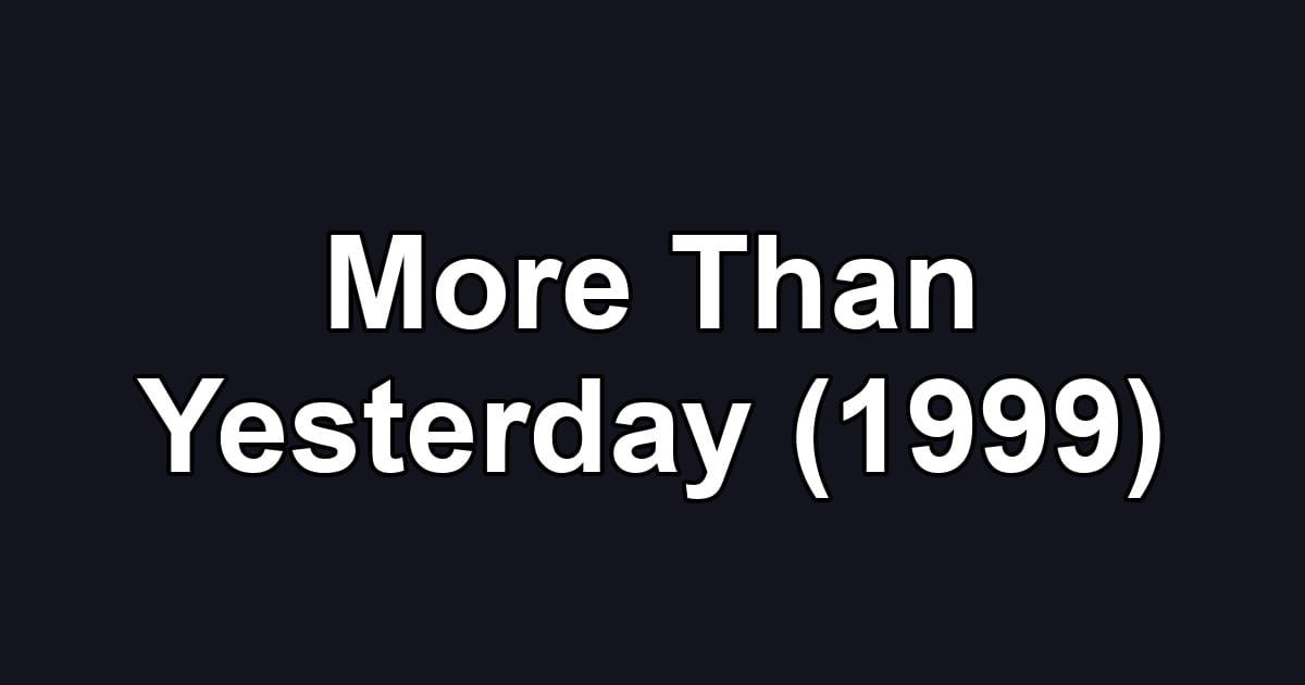 More Than Yesterday (1999)