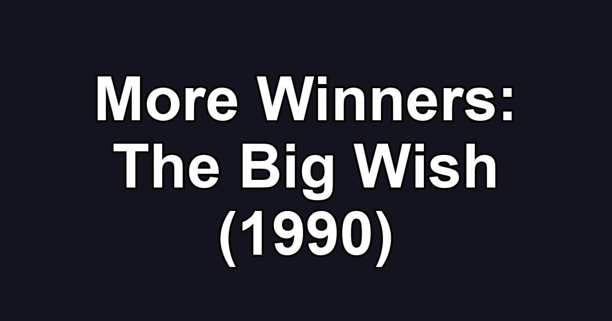 More Winners: The Big Wish (1990)