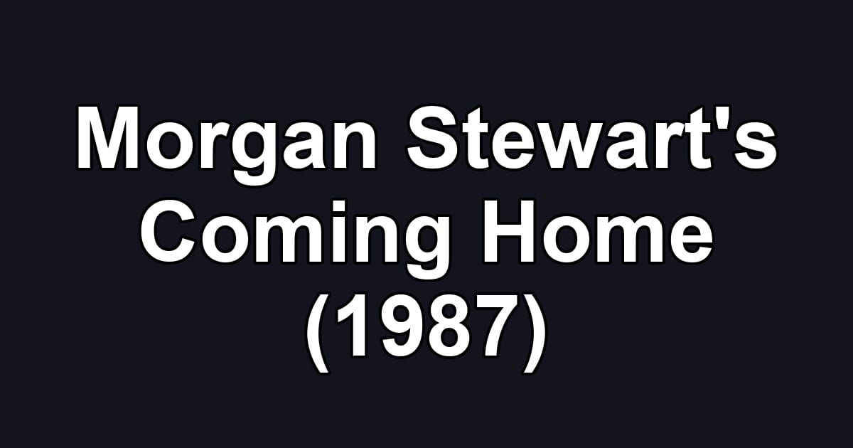 Morgan Stewart's Coming Home (1987)
