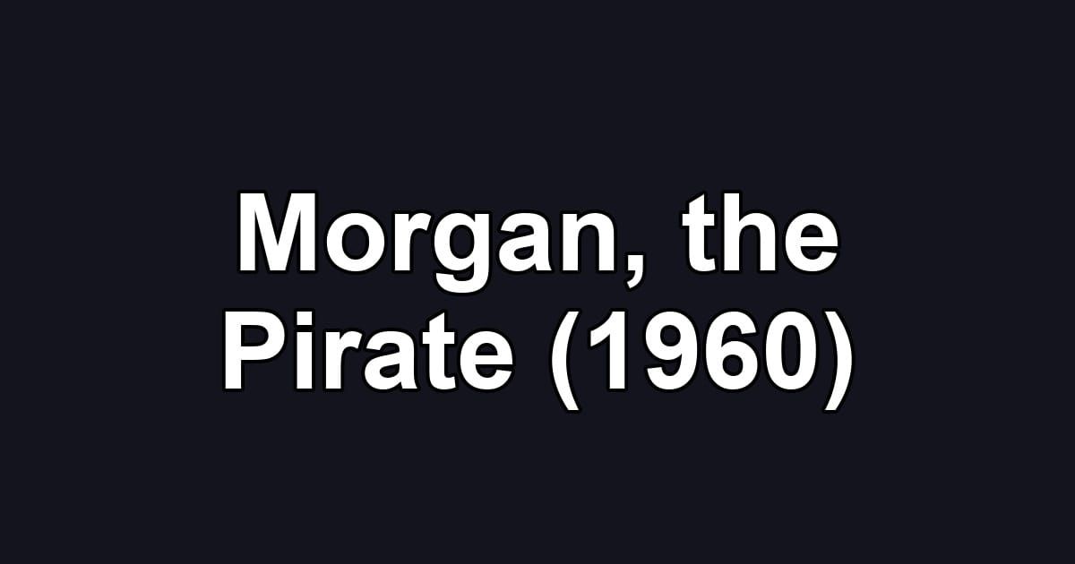 Morgan, the Pirate (1960)