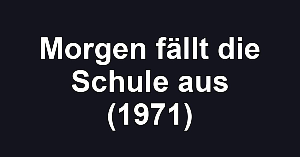 Morgen fällt die Schule aus (1971)