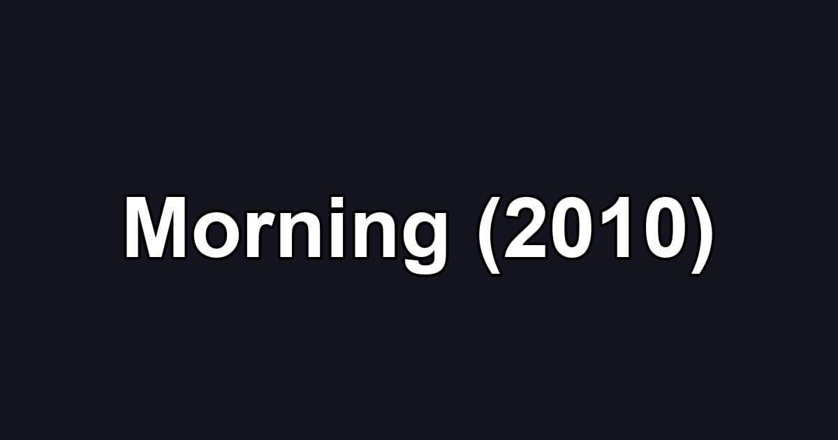 Morning (2010)