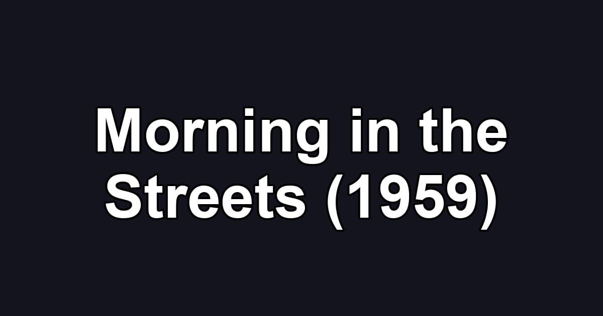 Morning in the Streets (1959)