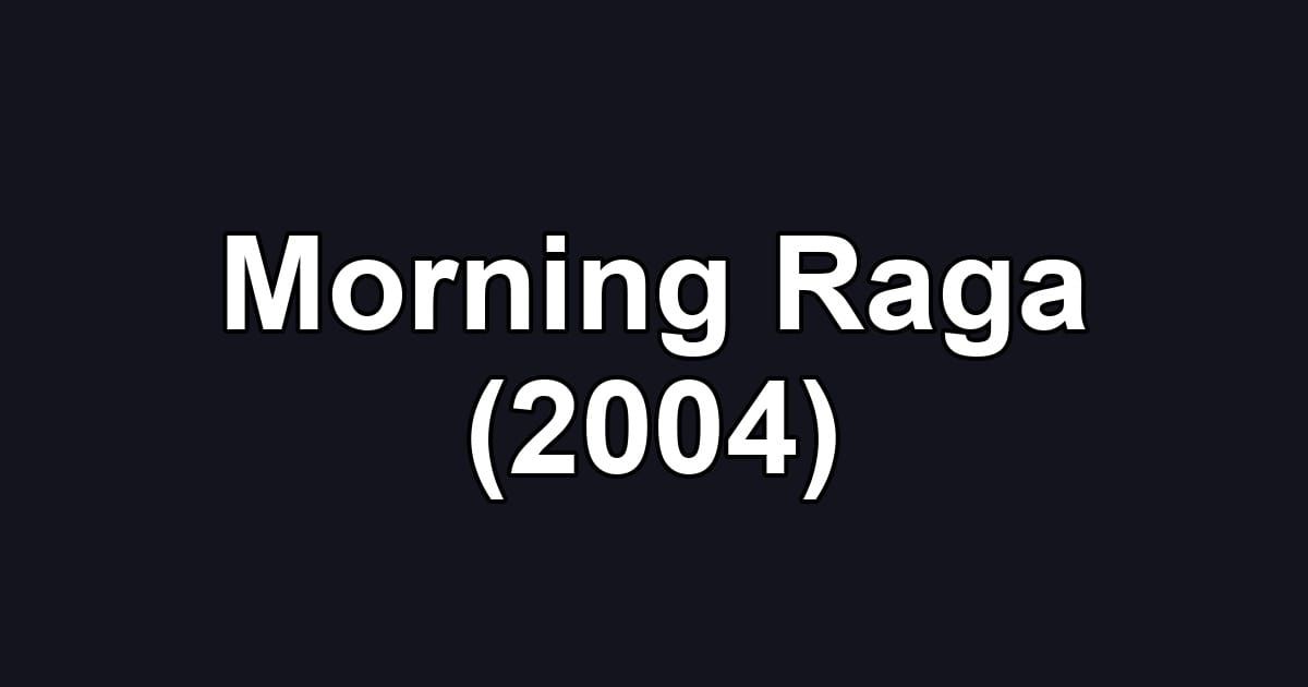 Morning Raga (2004)
