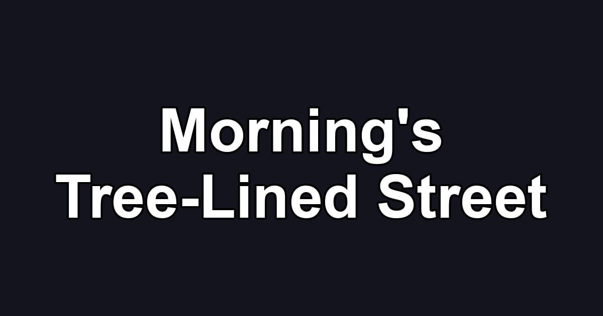 Morning's Tree-Lined Street