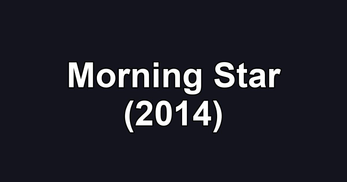Morning Star (2014)