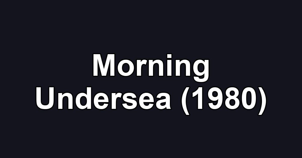 Morning Undersea (1980)